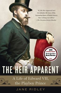 The Heir Apparent: A Life of Edward VII, the Playboy Prince