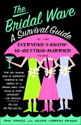 The Bridal Wave: A Survival Guide to the Everyone I Know is Getting Married Years