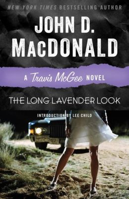 The Long Lavender Look: A Travis McGee Novel John D. MacDonald and Lee Child