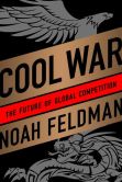 Book Cover Image. Title: Cool War:  The Future of Global Competition, Author: Noah Feldman