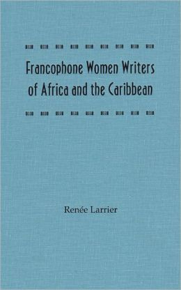 Francophone Women Writers of Africa and the Caribbean