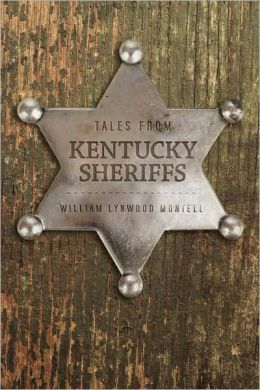 Tales from Kentucky Sheriffs William Lynwood Montell