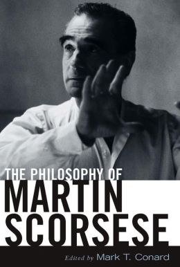 The Philosophy of Martin Scorsese Mark T. Conard