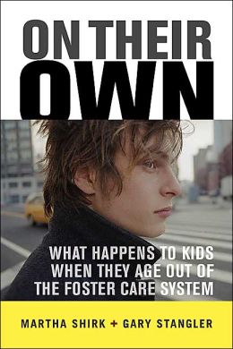On Their Own: What Happens to Kids When They Age Out of the Foster Care Systems