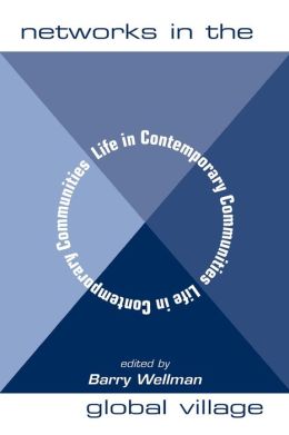 Networks in the Global Village: Life in Contemporary Communities