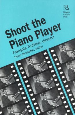 Shoot the Piano Player: Francois Truffaut, Director (Rutgers Films in Print)