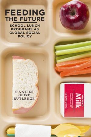 Feeding the Future: School Lunch Programs as Global Social Policy