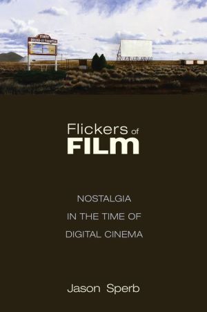 Flickers of Film: Nostalgia in the Time of Digital Cinema