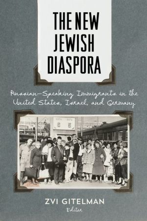 The New Jewish Diaspora: Russian-speaking Immigrants in the United States, Israel, and Germany