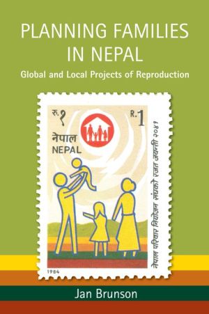 Planning Families in Nepal: Global and Local Projects of Reproduction