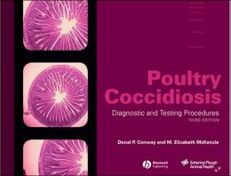 Poultry Coccidiosis: Diagnostic and Testing Procedures Donald P. Conway, M. Elizabeth Mckenzie