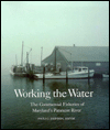 Working the Water: The Commercial Fisheries of Maryland's Patuxent River
