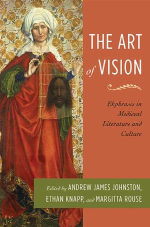 The Art of Vision: Ekphrasis in Medieval Literature and Culture