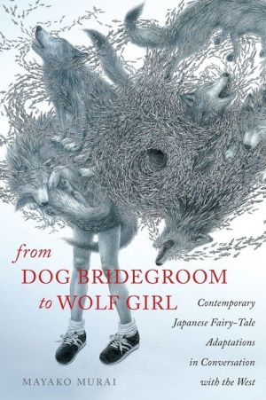 From Dog Bridegroom to Wolf Girl: Contemporary Japanese Fairy-Tale Adaptations in Conversation with the West