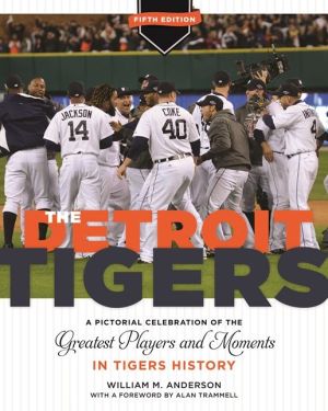 The Detroit Tigers: A Pictorial Celebration of the Greatest Players and Moments in Tigers History, 5th Edition