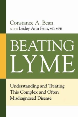 Beating Lyme: Understanding and Treating This Complex and Often Misdiagnosed Disease Constance A. Bean and Lesley Ann Fein