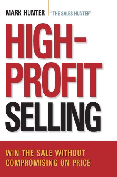 High-Profit Selling: Win the Sale Without Compromising on Price