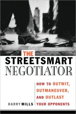 The StreetSmart Negotiator: How to Outwit, Outmaneuver, and Outlast Your Opponets