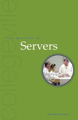 Ministry of Servers (Collegeville Ministry Series)