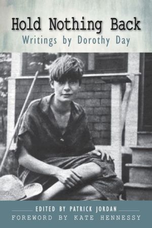 Hold Nothing Back: Writings by Dorothy Day