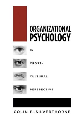 Organizational Psychology in Cross Cultural Perspective Colin P. Silverthorne