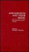 Adolescents and Their Music: If It's Too Loud, You're Too Old