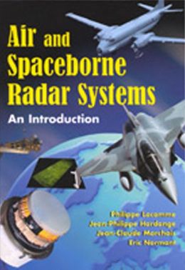 Air and Spaceborne Radar Systems: An Introduction Philippe Lacomme