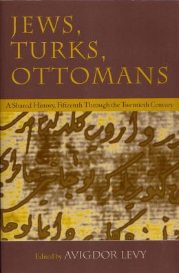 Jews, Turks, Ottomans: A Shared History, Fifteenth Through the Twentieth Century