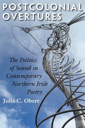 Postcolonial Overtures: The Politics of Sound in Contemporary Northern Irish Poetry