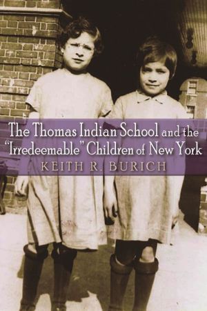 Thomas Indian School and the ''Irredeemable'' Children of New York, The