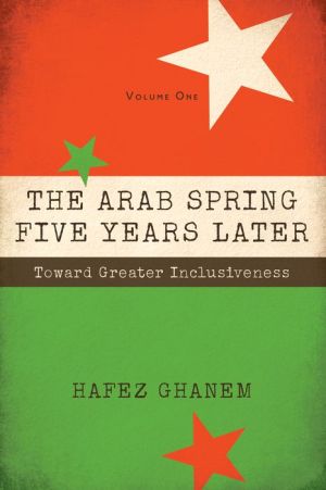 The Arab Spring Five Years Later: Toward Great Inclusiveness