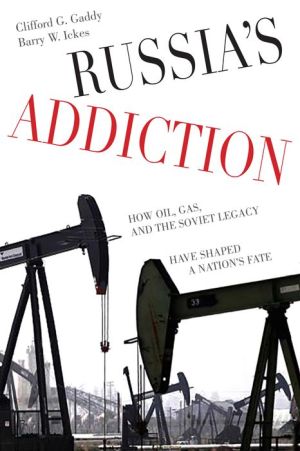 Russia's Addiction: How Oil, Gas, and the Soviet Legacy Have Shaped a Nation's Fate