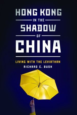 Hong Kong in the Shadow of China: Living with the Leviathan
