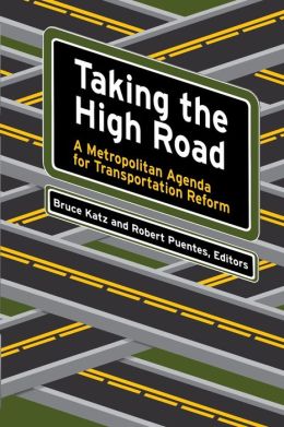 Taking the High Road: A Metropolitan Agenda for Transportation Reform (James A. Johnson Metro Series)