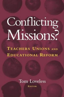 Conflicting Missions: Teachers Unions and Educational Reform