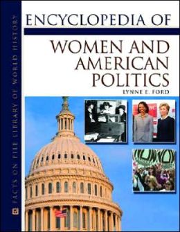 Encyclopedia of Women and American Politics
