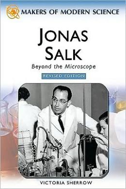 Jonas Salk: Beyond the Microscope