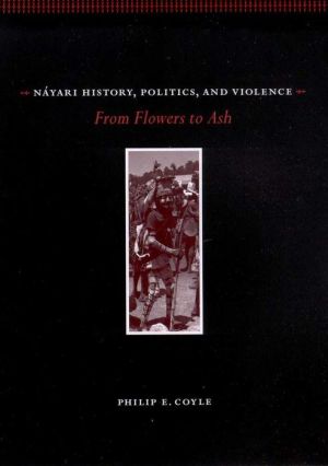 Nayari History, Politics, and Violence: From Flowers to Ash
