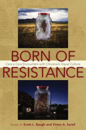Born of Resistance: Cara a Cara Encounters with Chicana/o Visual Culture