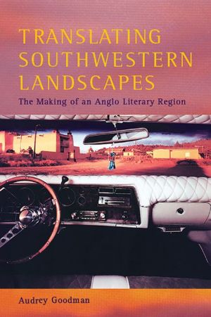 Translating Southwestern Landscapes: The Making of an Anglo Literary Region