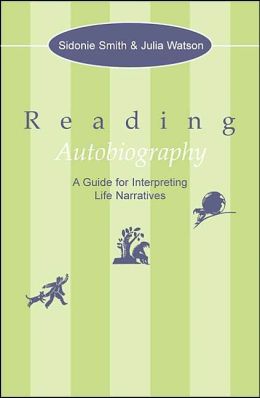Reading Autobiography: A Guide for Interpreting Life Narratives