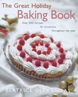 The Great Holiday Baking Book: Over 250 Recipes for Occasions Throughout the Year