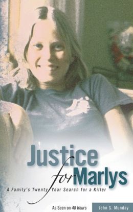 Justice For Marlys: A Family's Twenty Year Search for a Killer John S. Munday