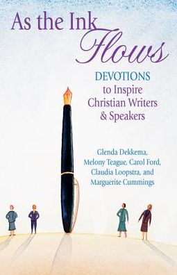 As the Ink Flows-Devotions to Inspire Christian Writers & Speakers