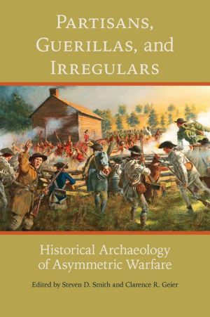 Book Partisans, Guerillas, and Irregulars: Historical Archaeology of Asymmetric Warfare