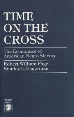 Time on the Cross: The Economics of American Negro Slavery