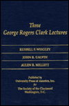 Three George Rogers Clark Lectures