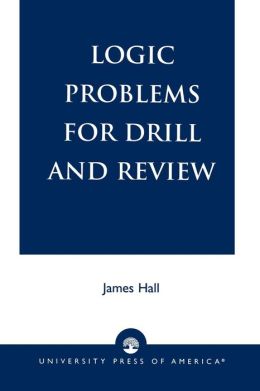 Logic Problems for Drill and Review James Hall