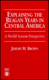 Explaining the Reagan Years in Central America: A World System Perspective