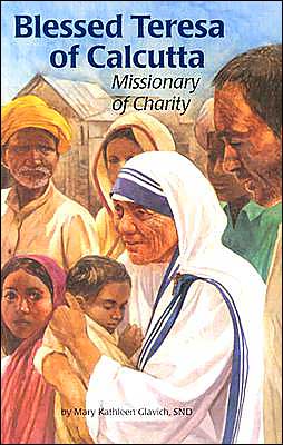 Blessed Teresa of Calcutta: Missionary of Charity